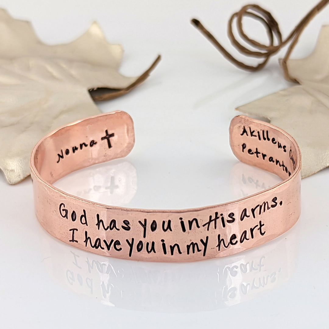 Wide Cuff Bracelet - God has you in his arms, I have you in my Heart